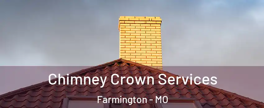 Chimney Crown Services Farmington - MO