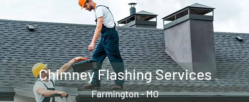 Chimney Flashing Services Farmington - MO