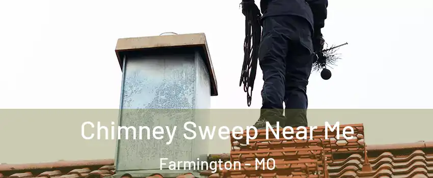  Chimney Sweep Near Me Farmington - MO