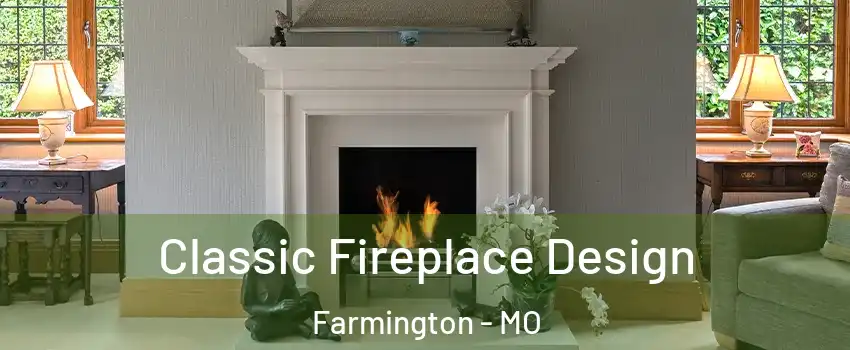  Classic Fireplace Design Farmington - MO