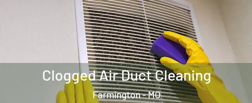  Clogged Air Duct Cleaning Farmington - MO