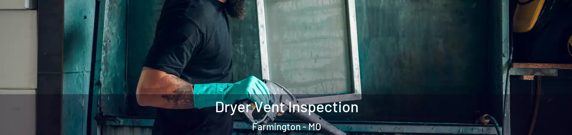  Dryer Vent Inspection Farmington - MO