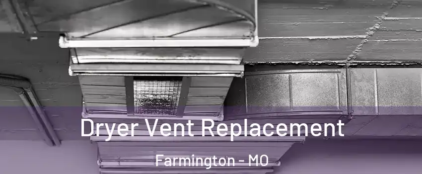 Dryer Vent Replacement Farmington - MO