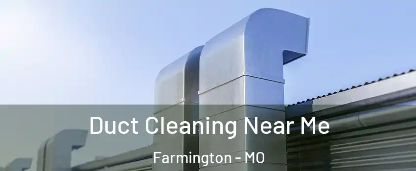 Duct Cleaning Near Me Farmington - MO