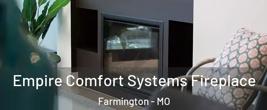  Empire Comfort Systems Fireplace Farmington - MO