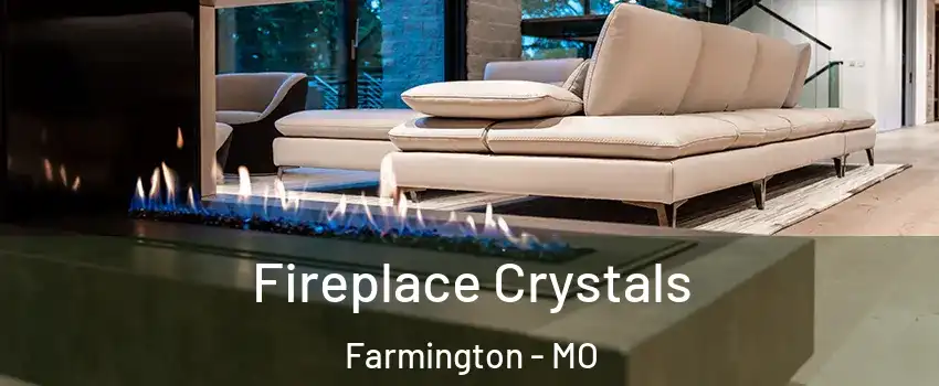  Fireplace Crystals Farmington - MO