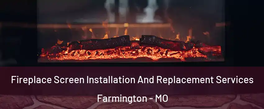  Fireplace Screen Installation And Replacement Services Farmington - MO