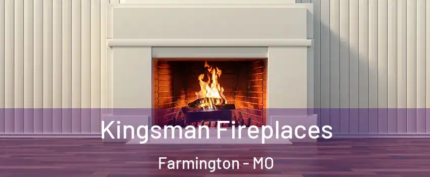  Kingsman Fireplaces Farmington - MO