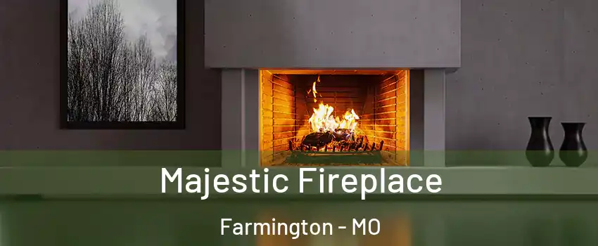  Majestic Fireplace Farmington - MO
