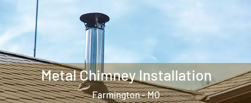  Metal Chimney Installation Farmington - MO