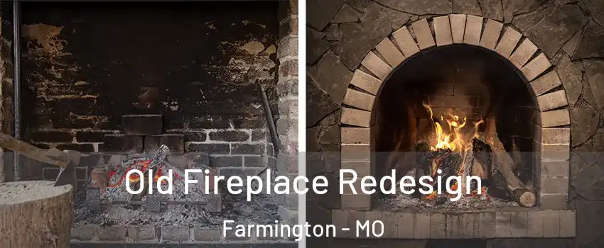 Old Fireplace Redesign Farmington - MO