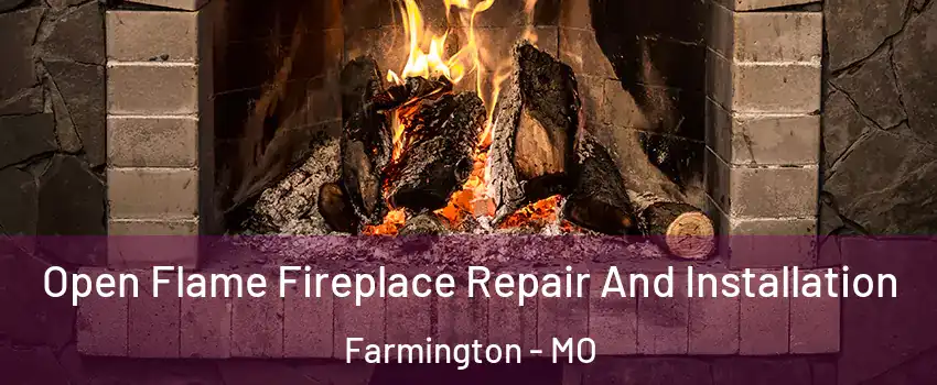  Open Flame Fireplace Repair And Installation Farmington - MO