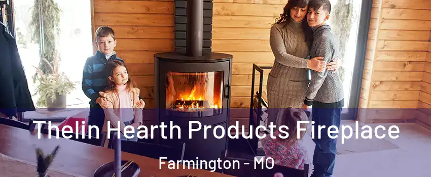  Thelin Hearth Products Fireplace Farmington - MO