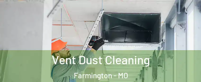  Vent Dust Cleaning Farmington - MO