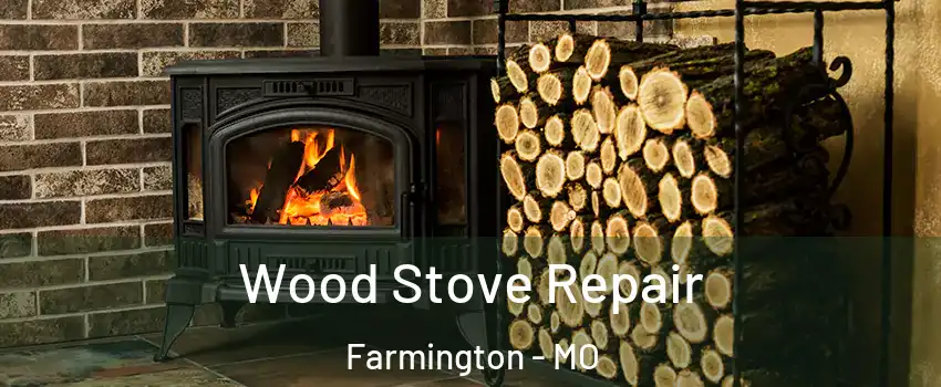  Wood Stove Repair Farmington - MO